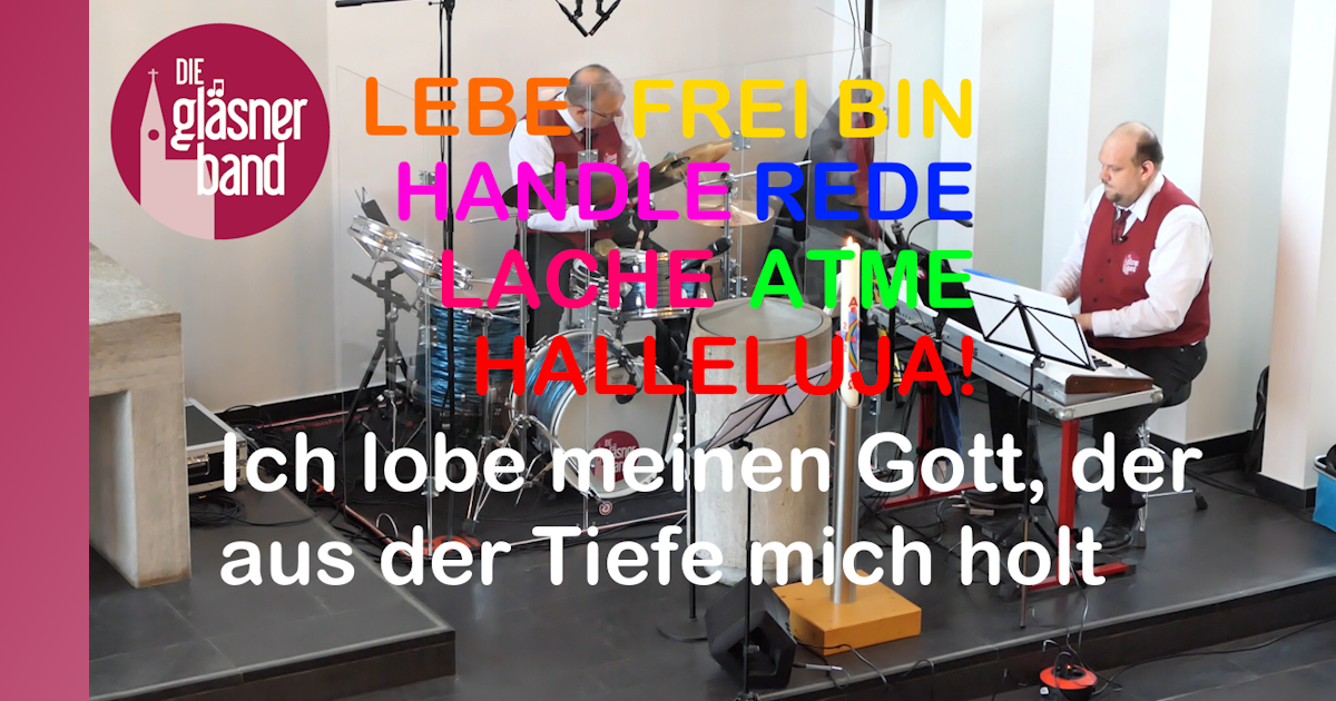 Auf YouTube: Ich lobe meinen Gott, der aus der Tiefe mich holt
