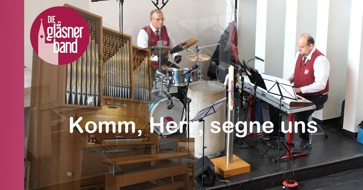 Auf YouTube: Komm, Herr, segne uns